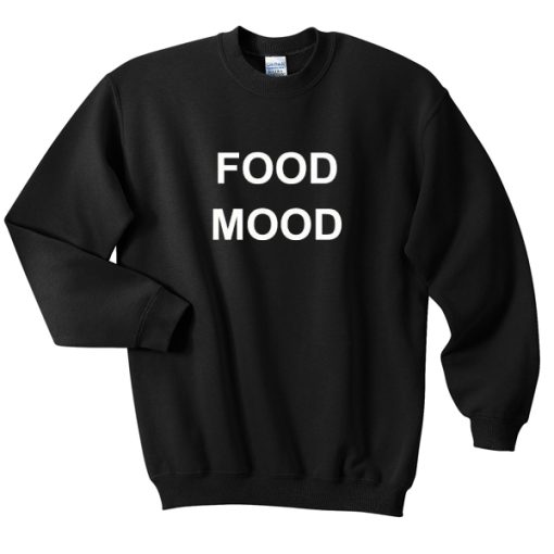 food mood sweatshirt