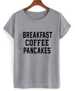 Breakfast Coffee Pancakes T shirt