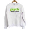 Psych Fake Psych Real Detective sweatshirt