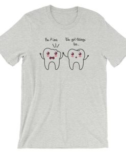 Be Kind We Got Fillings Too Short-Sleeve Unisex T-Shirt