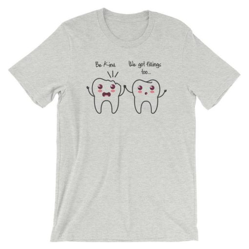 Be Kind We Got Fillings Too Short-Sleeve Unisex T-Shirt