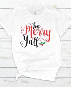 Be Merry Y’all T Shirt