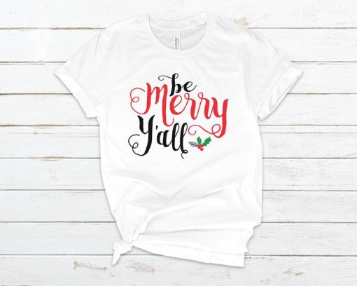 Be Merry Y’all T Shirt