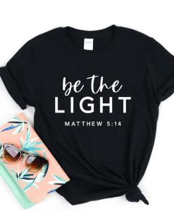 Be The Light Matthew 5 14 T Shirt