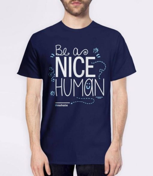 Be a Nice Human T Shirt