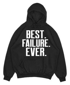 Best Failure Ever hoodie