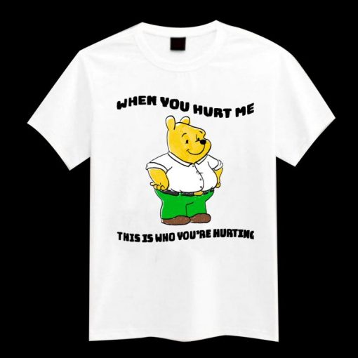 Don’t Hurt Me When You Hurt Me tshirt