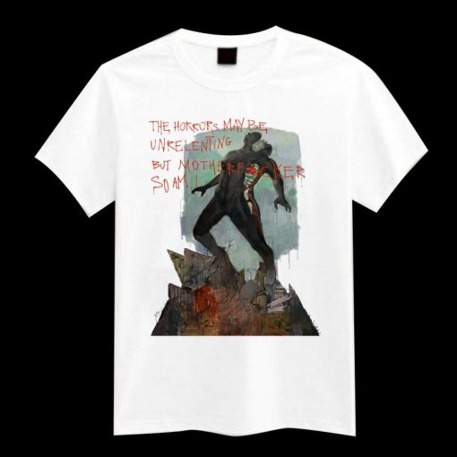 For Olivie The Horrors May Be Unrelenting tshirt