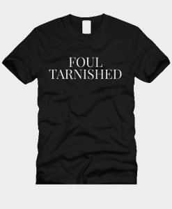 Foul tarnished T-Shirt