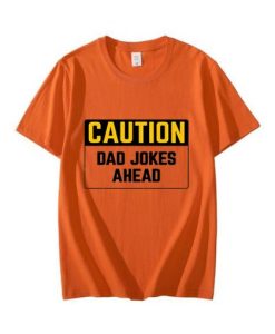 Funny dad Caution Sign Dad Jokes Ahead hilarious dad jokes T-Shirt