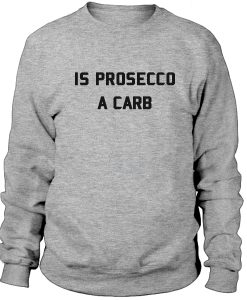 Is Prosecco A Carb Sweatshirt