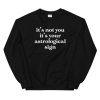 It’s Not You It’s Your Astrological Sign Unisex Sweatshirt