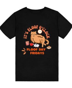 It’s floof o’clock floof day fridays T-Shirt