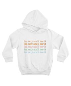 Vintage Funny I’m Sexy and I TOW It Hoodie