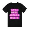 you’re doing amazing sweetie T-Shirt