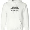 Animals Are Friends Not Food Hoodie