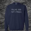 Follow God Not Others Sweatshirt