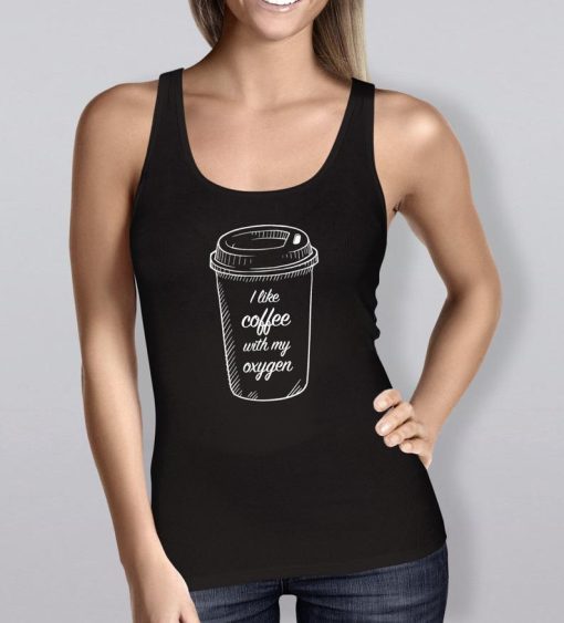 I Like Coffee With Oxygen Tank top