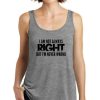 I am Not Always Right But I’m Never Wrong Tank Top