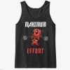 Maximum Effort Deadpool inspired Tank top