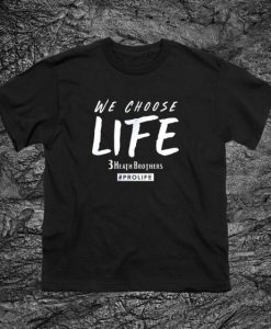 We Choose Life 3 Heath Brothers T Shirt