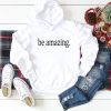 Be Amazing Hoodie