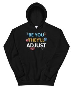 Be you they’ll adjust Unisex Hoodie