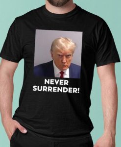 Trump Never Surrender T Shirt