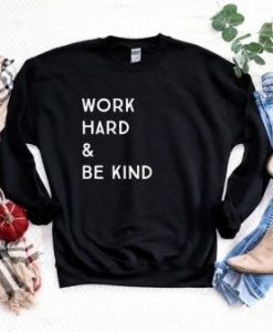 Work Hard & Be Kind Sweatshirt