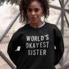 World’s Okayest Sister Sweatshirt