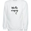 winging it Sweatshirt