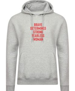 Brave Determined Strong Fearless Woman Hoodie