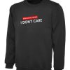 Breaking News I Don’t Care Funny Sweatshirt