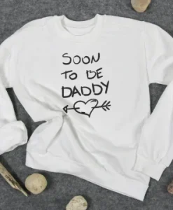 Soon To Be Daddy Sweatshirt