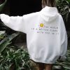 The World Is A Better Place With You In It Hoodie Back