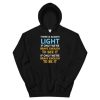 There is always light if only we can see Unisex Hoodie