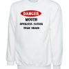 Danger, Mouth Operates Faster than Brain Ladies Womens Funny Sweatshirt