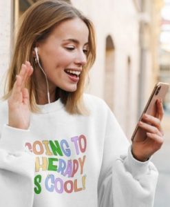 Going To Therapy Is Cool Sweatshirt