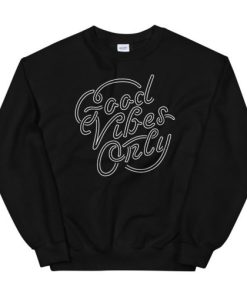 Good Vibes Only Sweatshirt