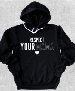 Respect Your Mama Hoodie