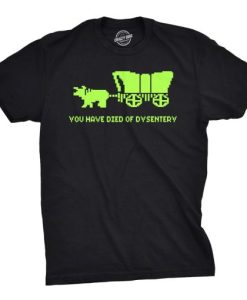 You Died Of Dysentery Shirt