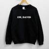 Ew, David Sweatshirt