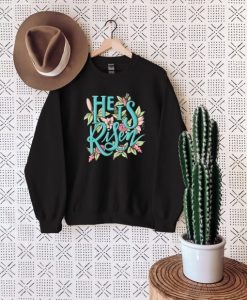 He Is Risen Sweatshirt