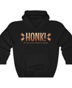 Honk If You Love Peace & Quiet Unisex Hoodie