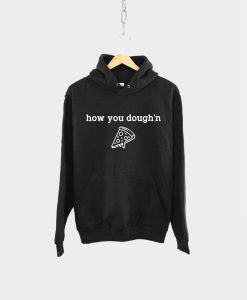 How you Dough’n Pizza Hoodie