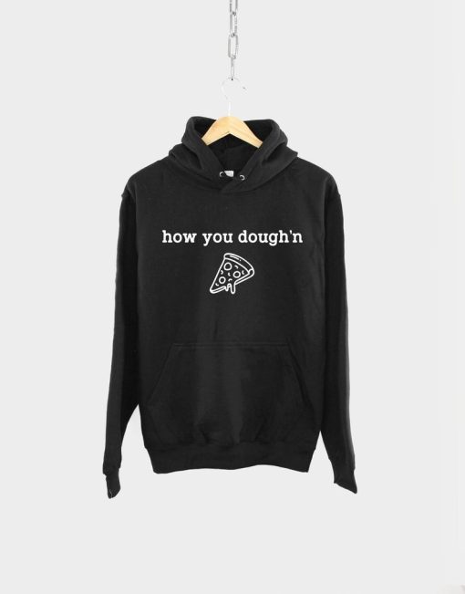 How you Dough’n Pizza Hoodie