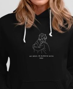 My soul is always with you Hoodie