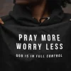 Pray More Worry Less Christian Hoodie