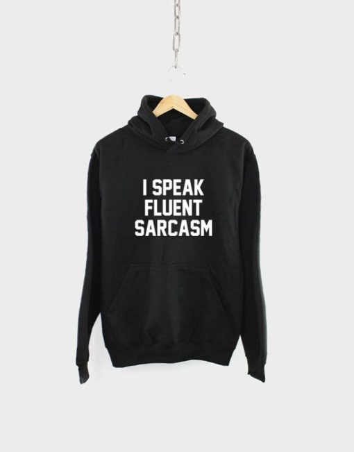 I Speak Fluent Sarcams Hoodie