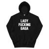 Lady Fucking Gaga Hoodie